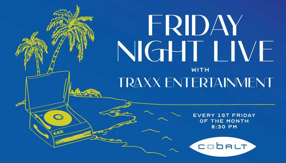 Friday night live with traxx entertainment at cobalt restaurant